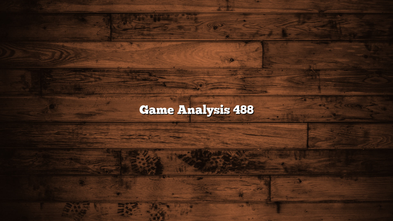 Game Analysis 488