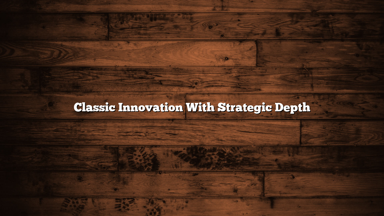 Classic Innovation With Strategic Depth